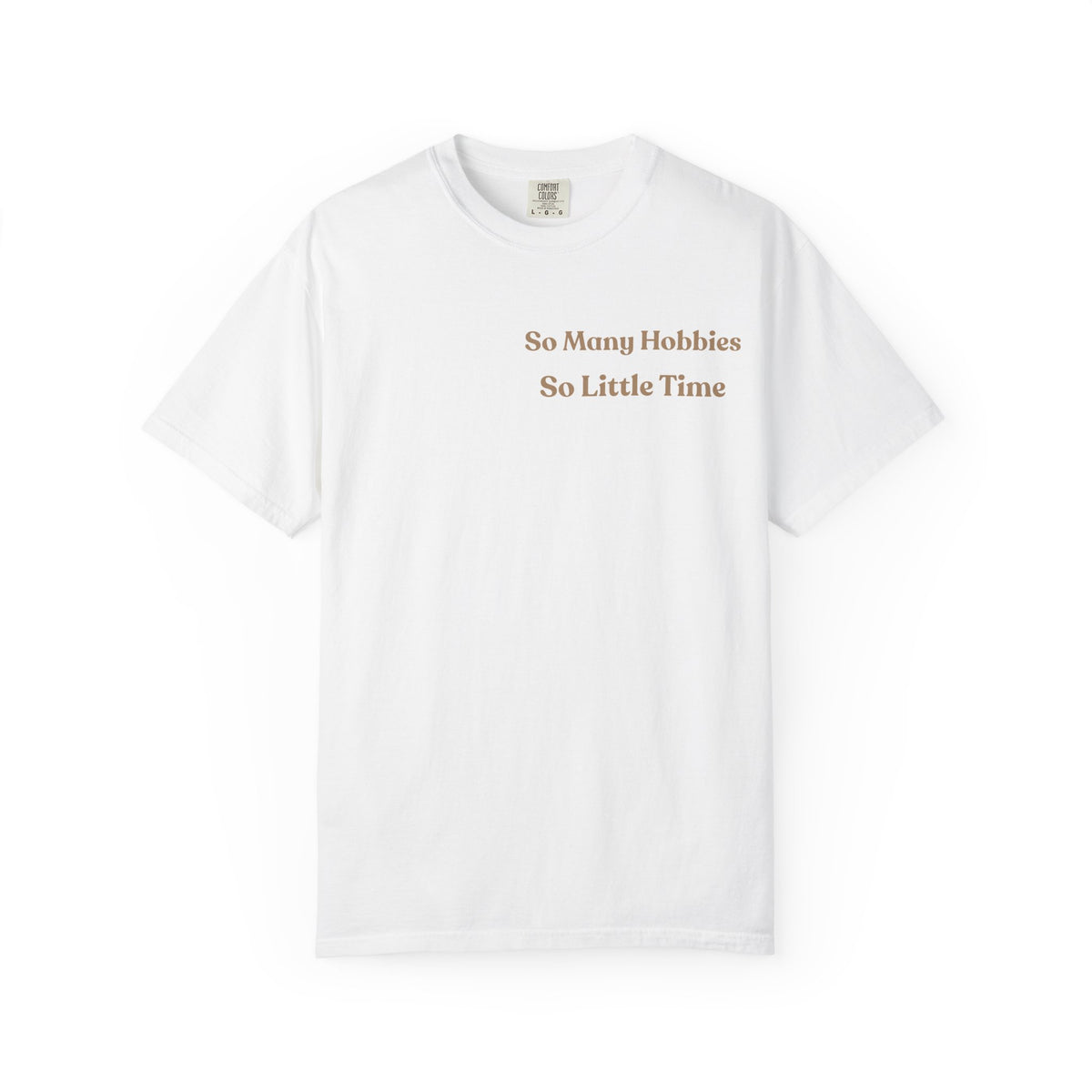 So Many Hobbies So Little Time T-Shirt