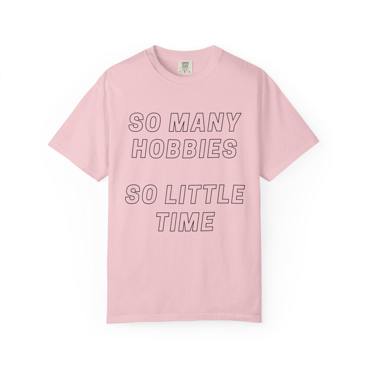 So Many Hobbies So Little Time T-Shirt