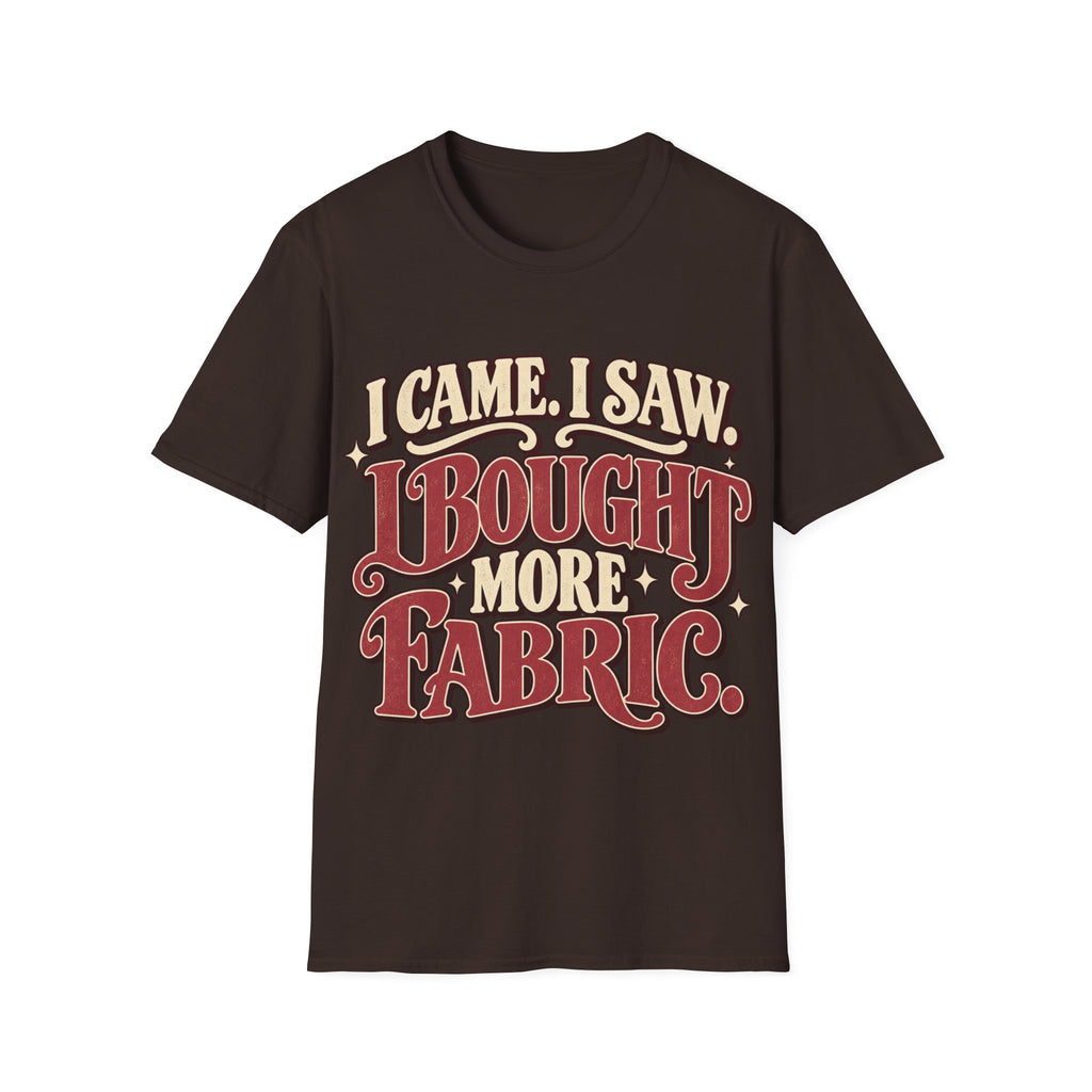 I Bought More Fabric T-Shirt