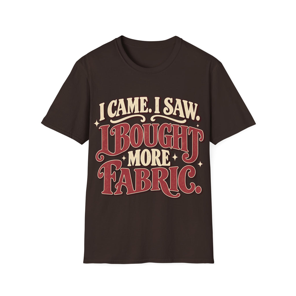 I Bought More Fabric T-Shirt