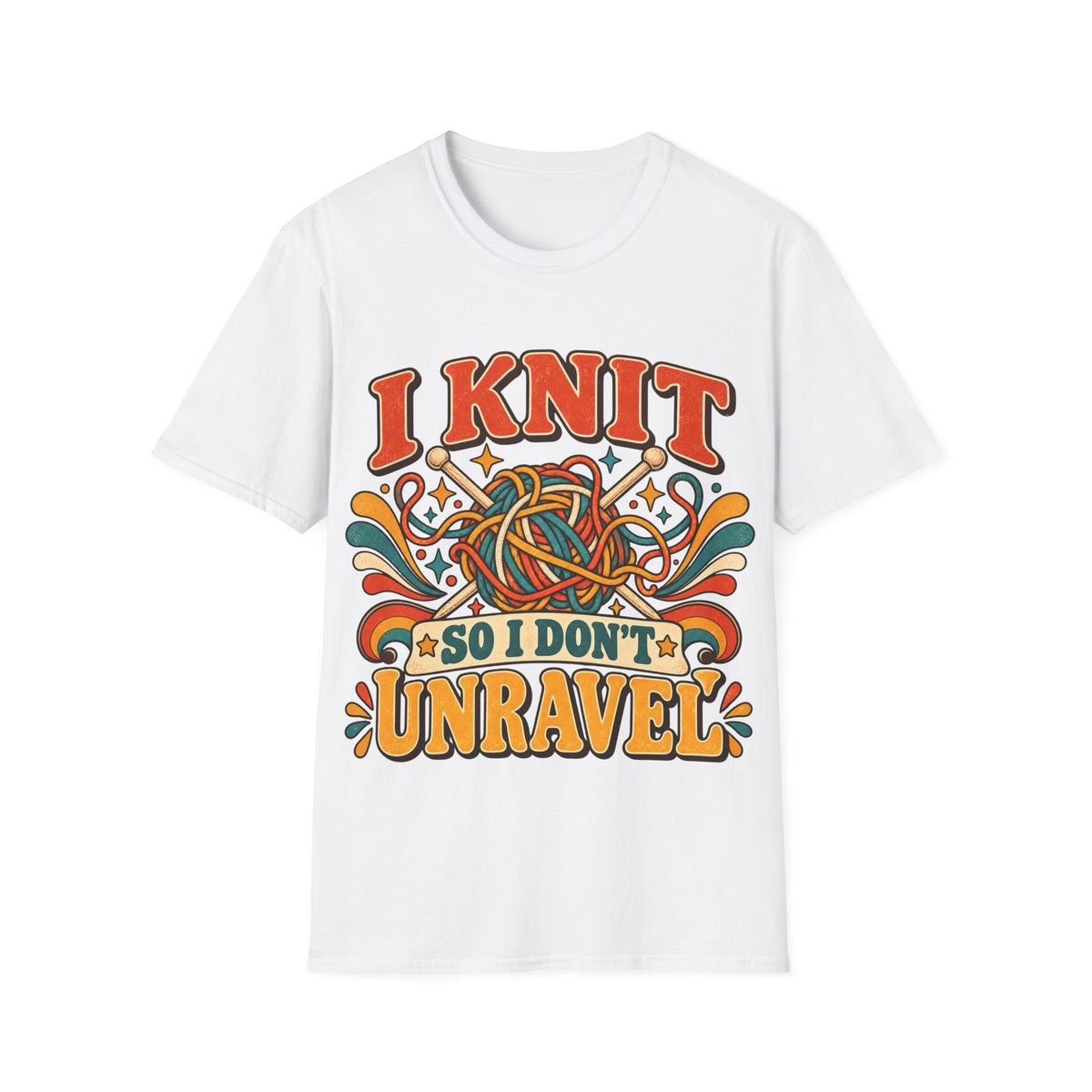 I Knit So I Don’t Unravel T-Shirt
