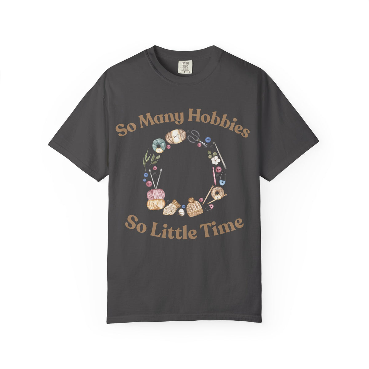 So Many Hobbies - So Little Time T-Shirt