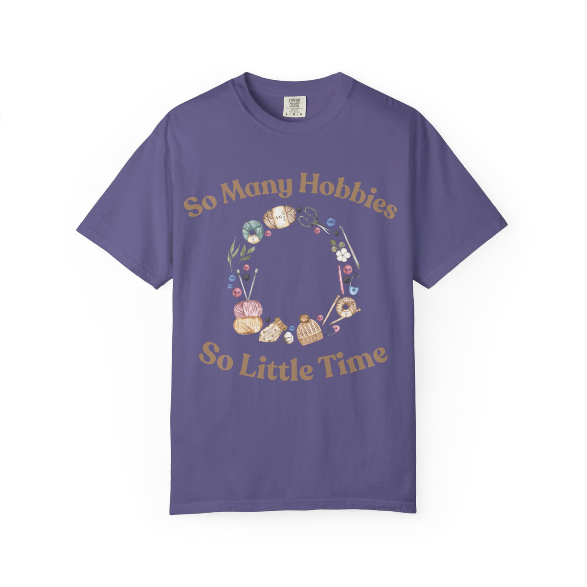 So Many Hobbies - So Little Time T-Shirt