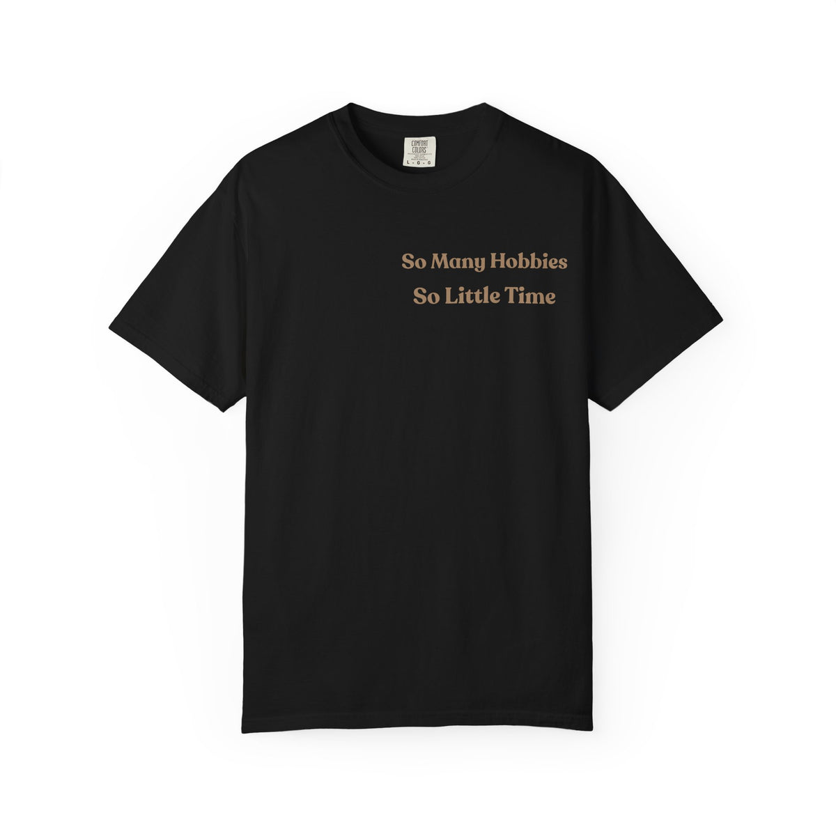 So Many Hobbies So Little Time T-Shirt