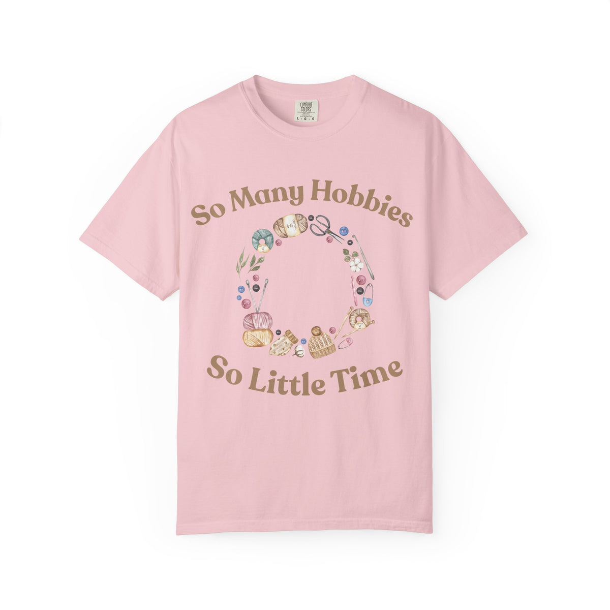 So Many Hobbies - So Little Time T-Shirt