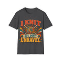 I Knit So I Don’t Unravel T-Shirt