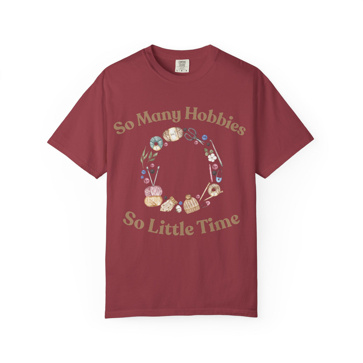 So Many Hobbies - So Little Time T-Shirt