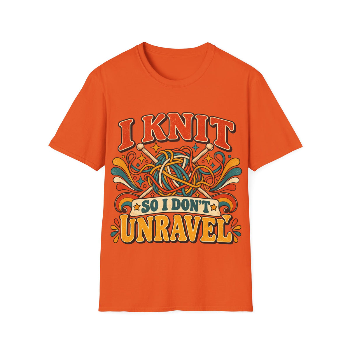 I Knit So I Don’t Unravel T-Shirt