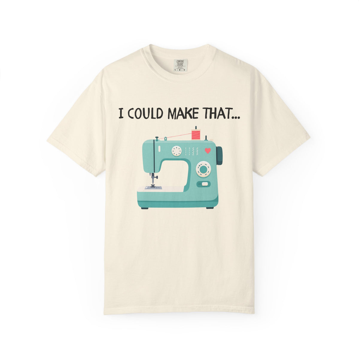 I Could Make That T-Shirt
