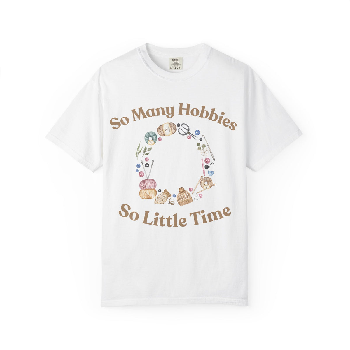 So Many Hobbies - So Little Time T-Shirt