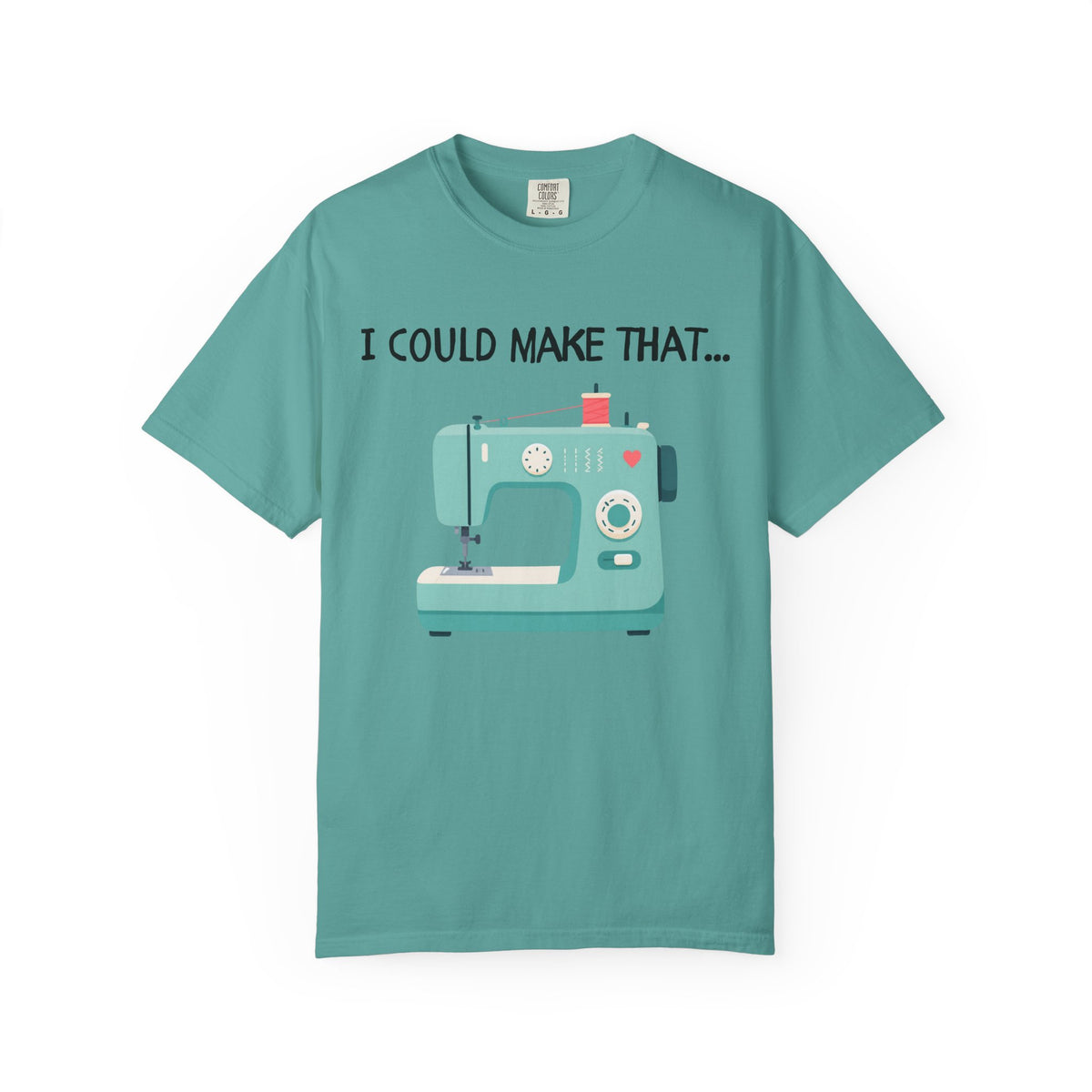 I Could Make That T-Shirt
