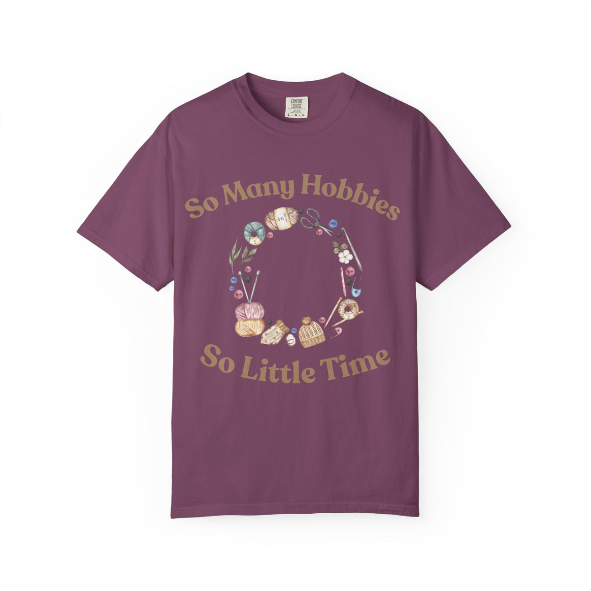 So Many Hobbies - So Little Time T-Shirt