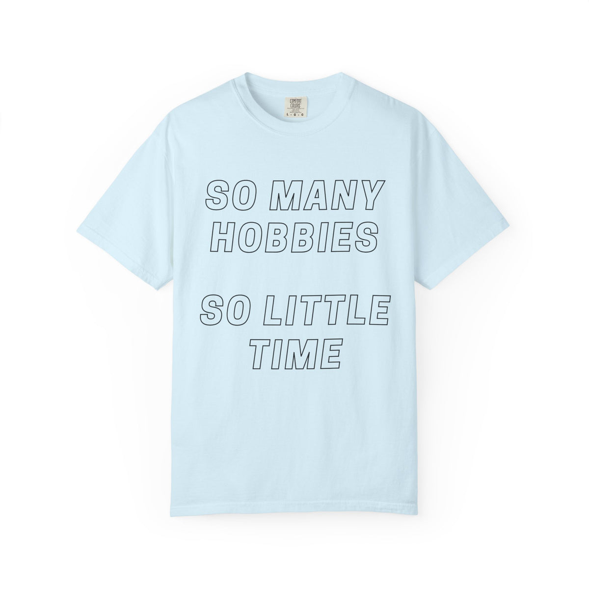 So Many Hobbies So Little Time T-Shirt