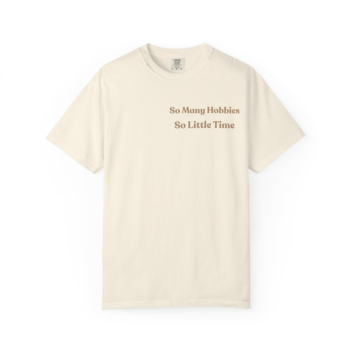So Many Hobbies So Little Time T-Shirt