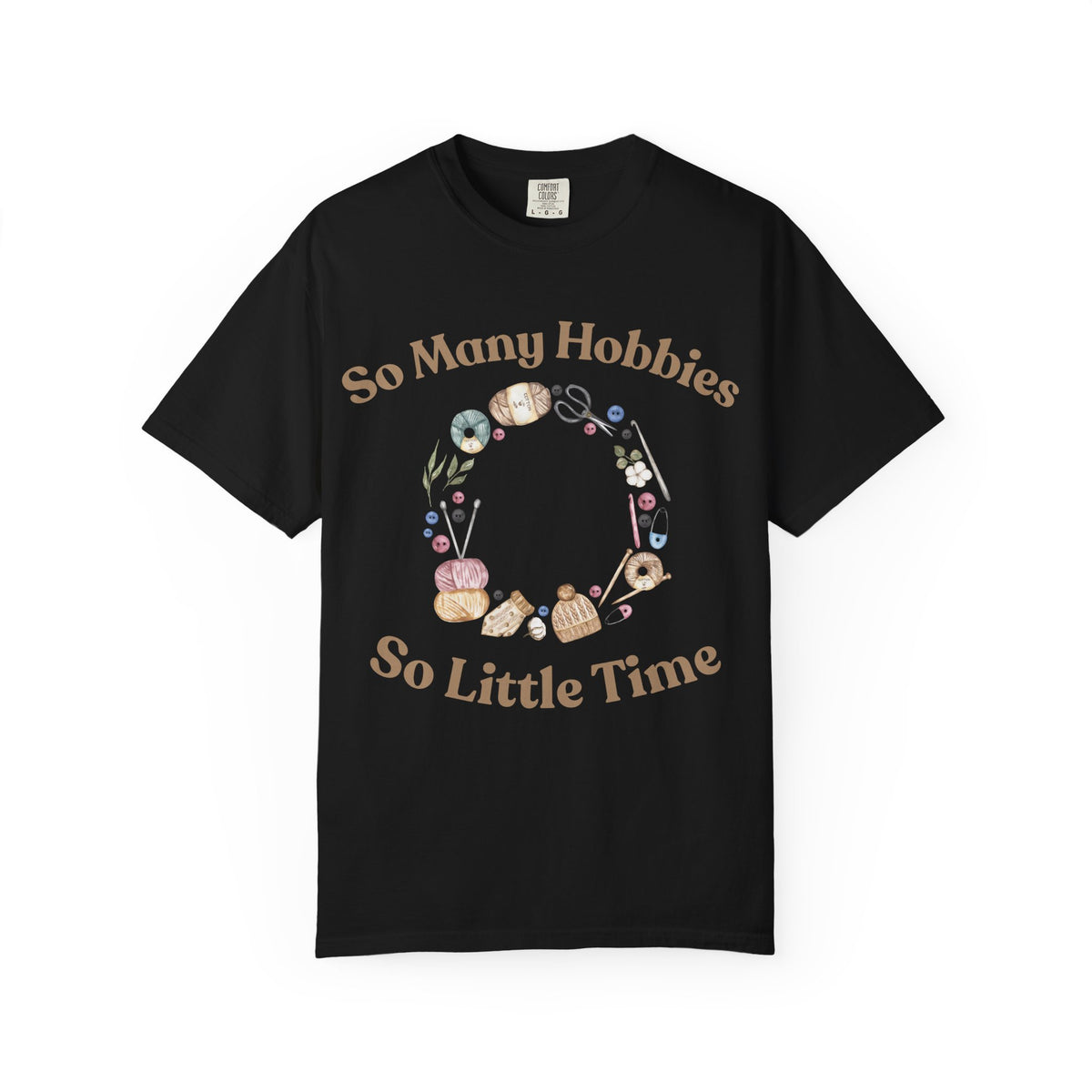 So Many Hobbies - So Little Time T-Shirt