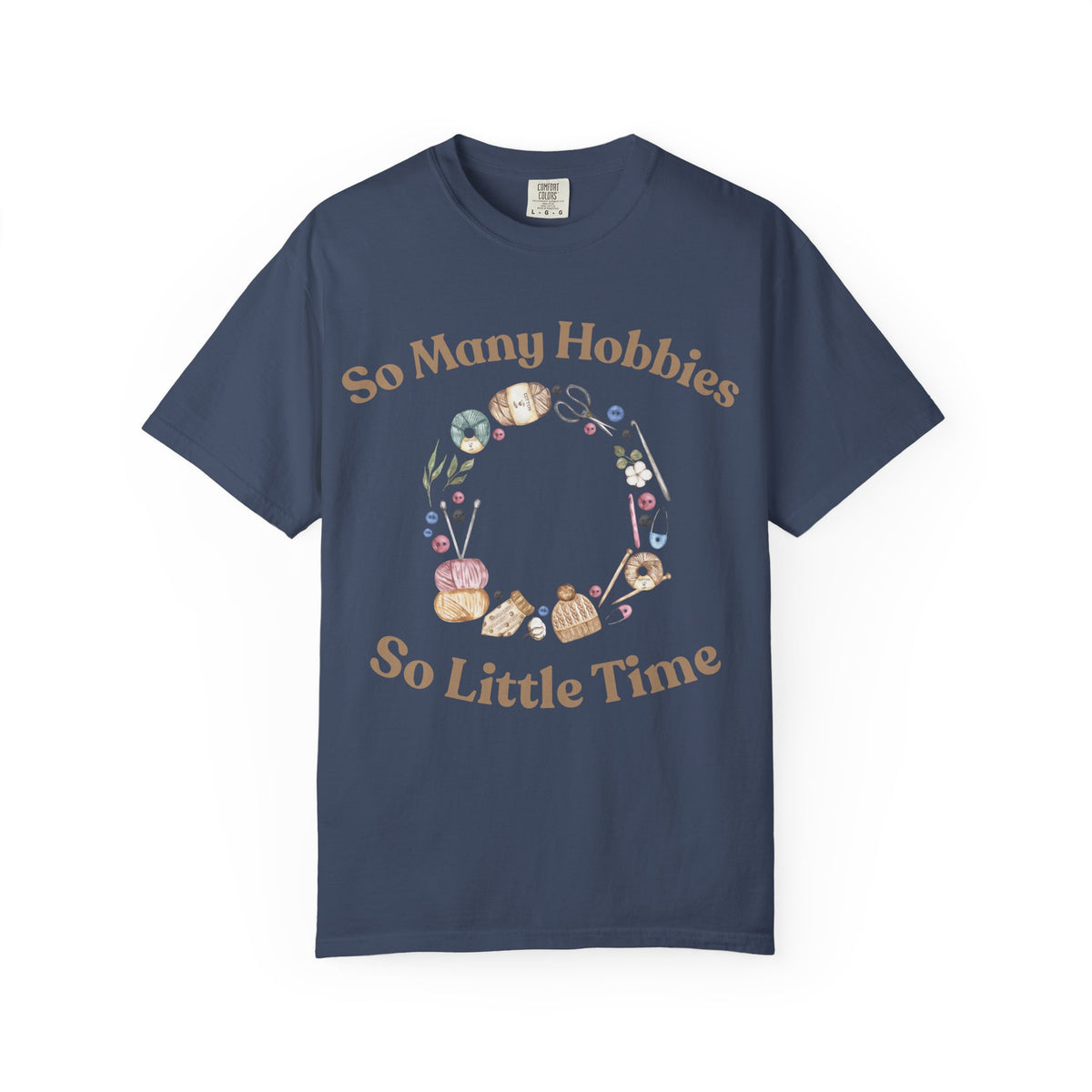 So Many Hobbies - So Little Time T-Shirt